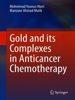 cover image of Gold and its Complexes in Anticancer Chemotherapy